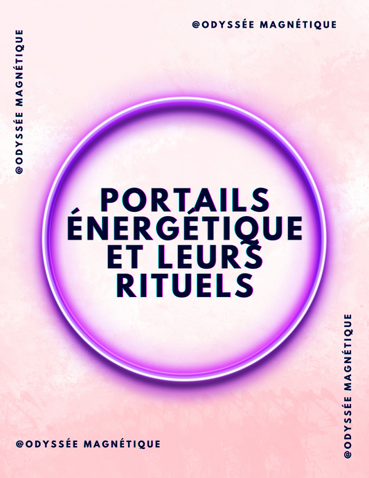 TOUT SAVOIR SUR LES PORTAILS ÉNERGÉTIQUES ET LEURS RITUELS